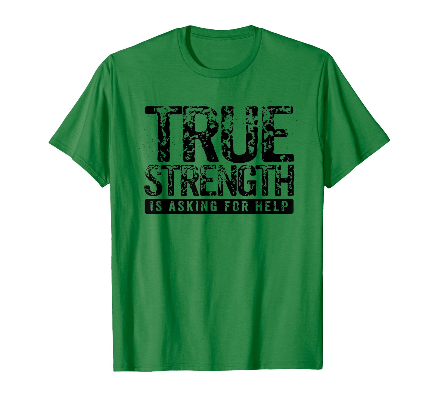 True Strength Is Asking For Help T-Shirt