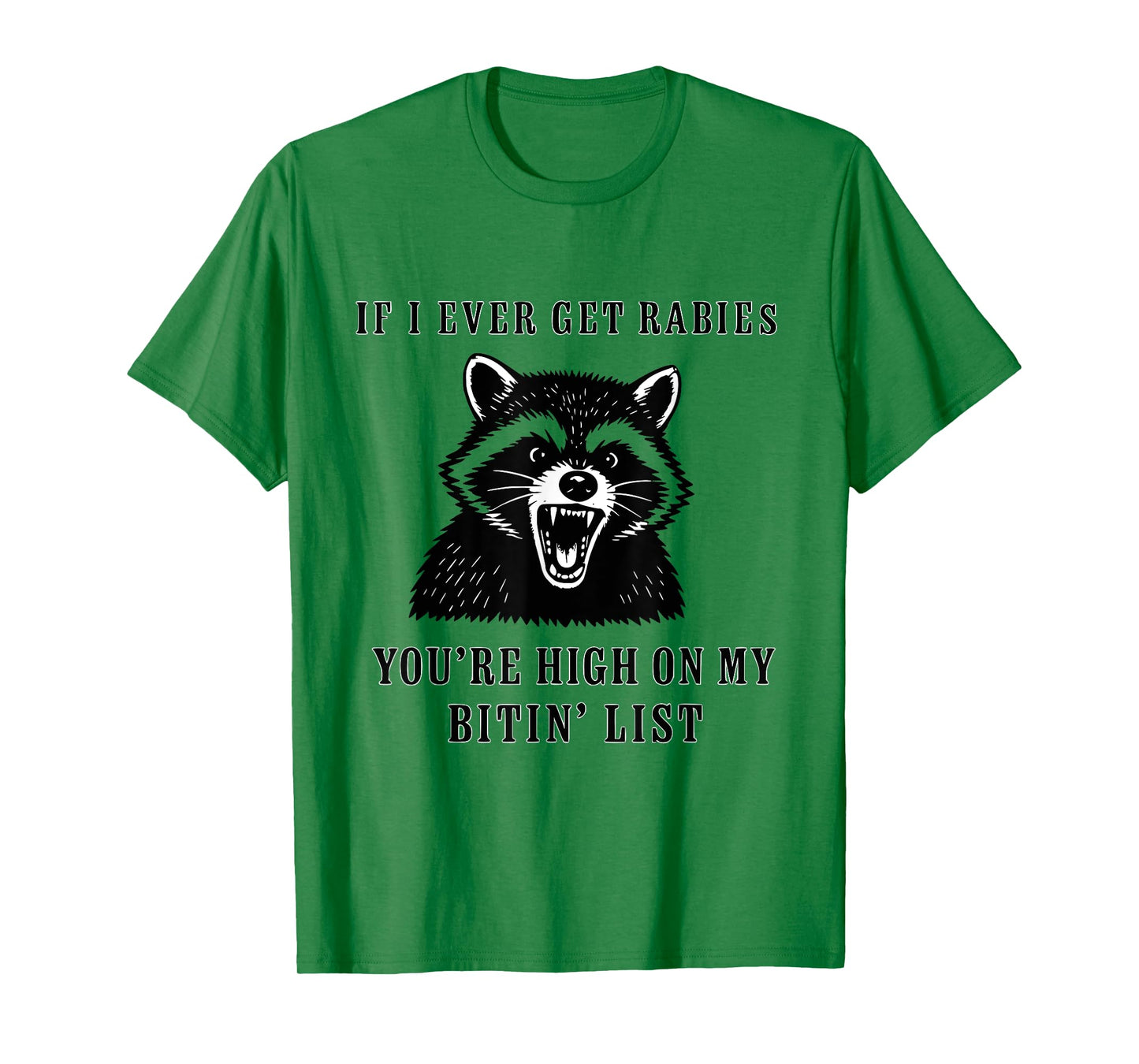 If I Ever Get Rabies, You're High On My BITIN' List Funny T-Shirt