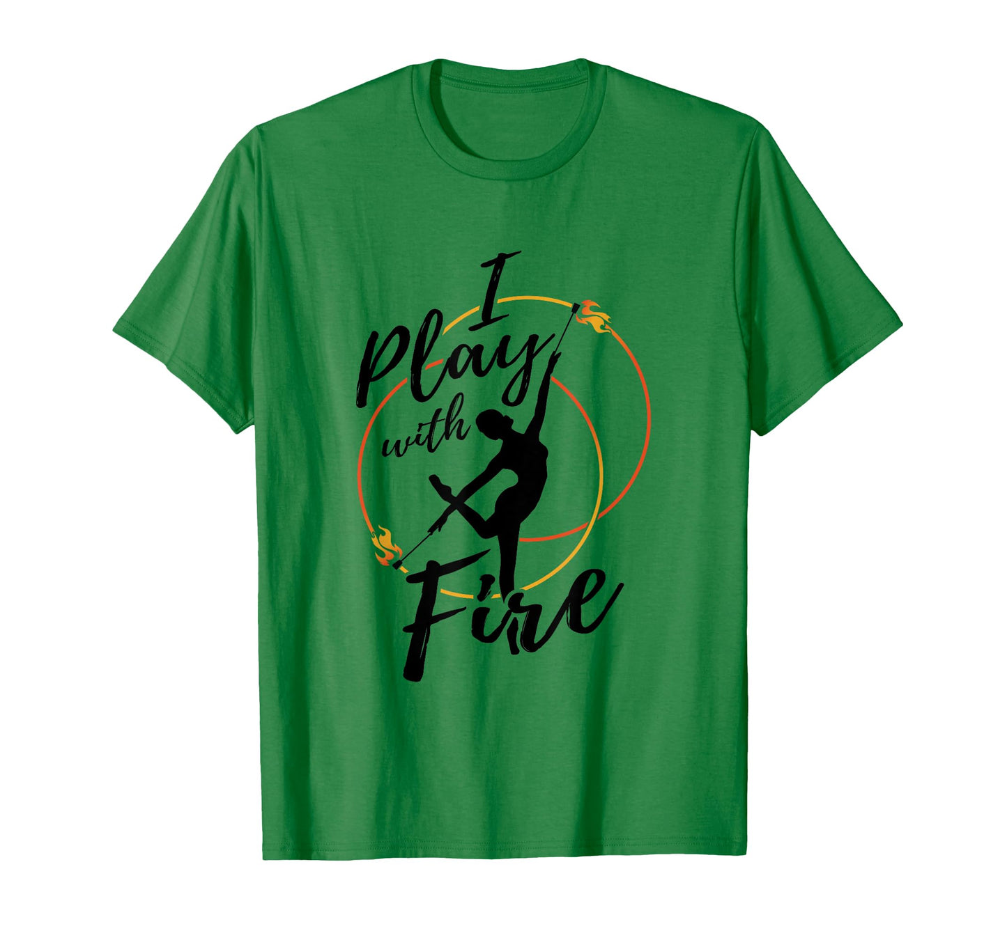 Flow Arts Performer Fire Dancer I Play With Fire T-Shirt