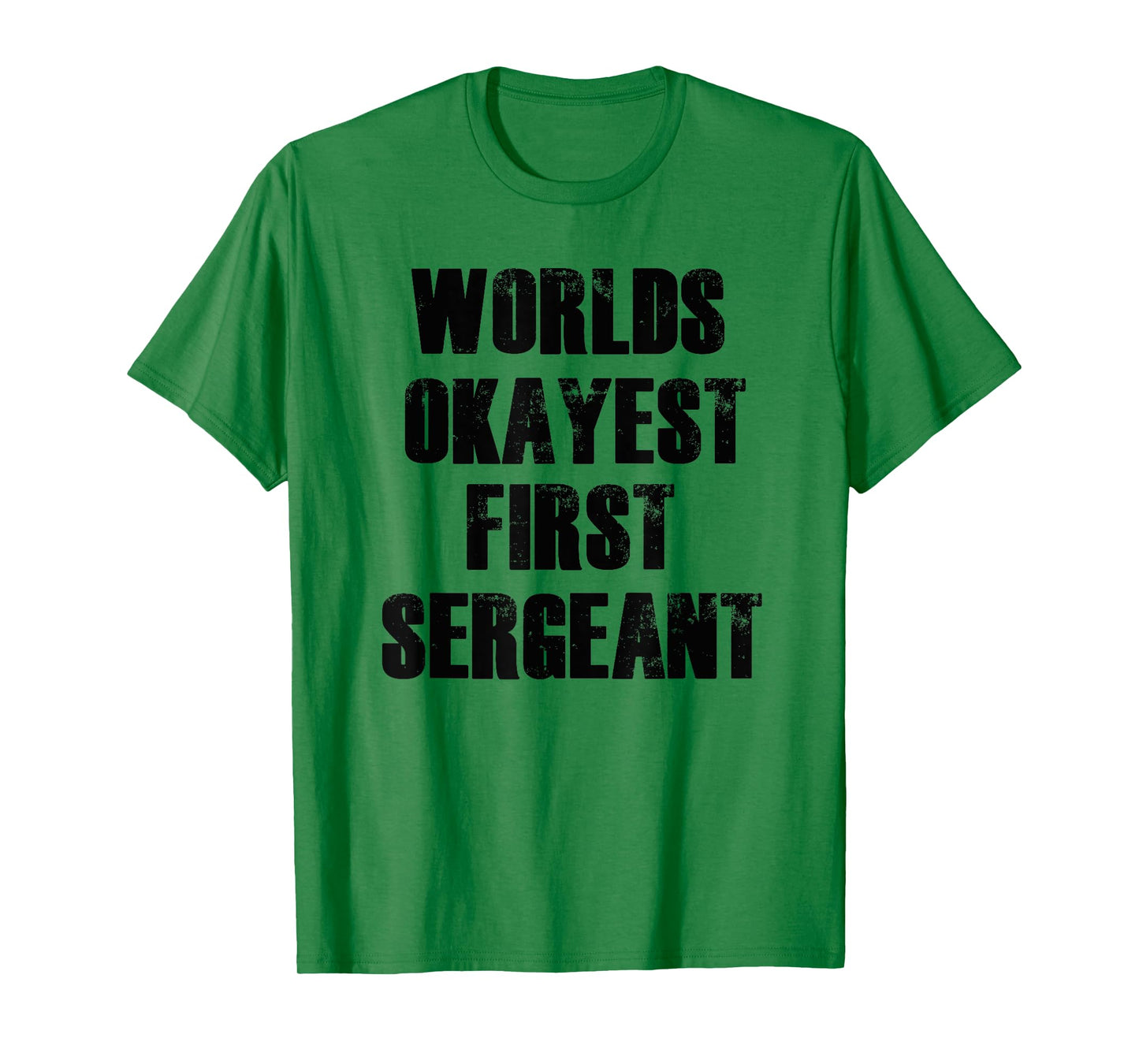 Worlds Okayest First Sergeant Funny Military T-Shirt