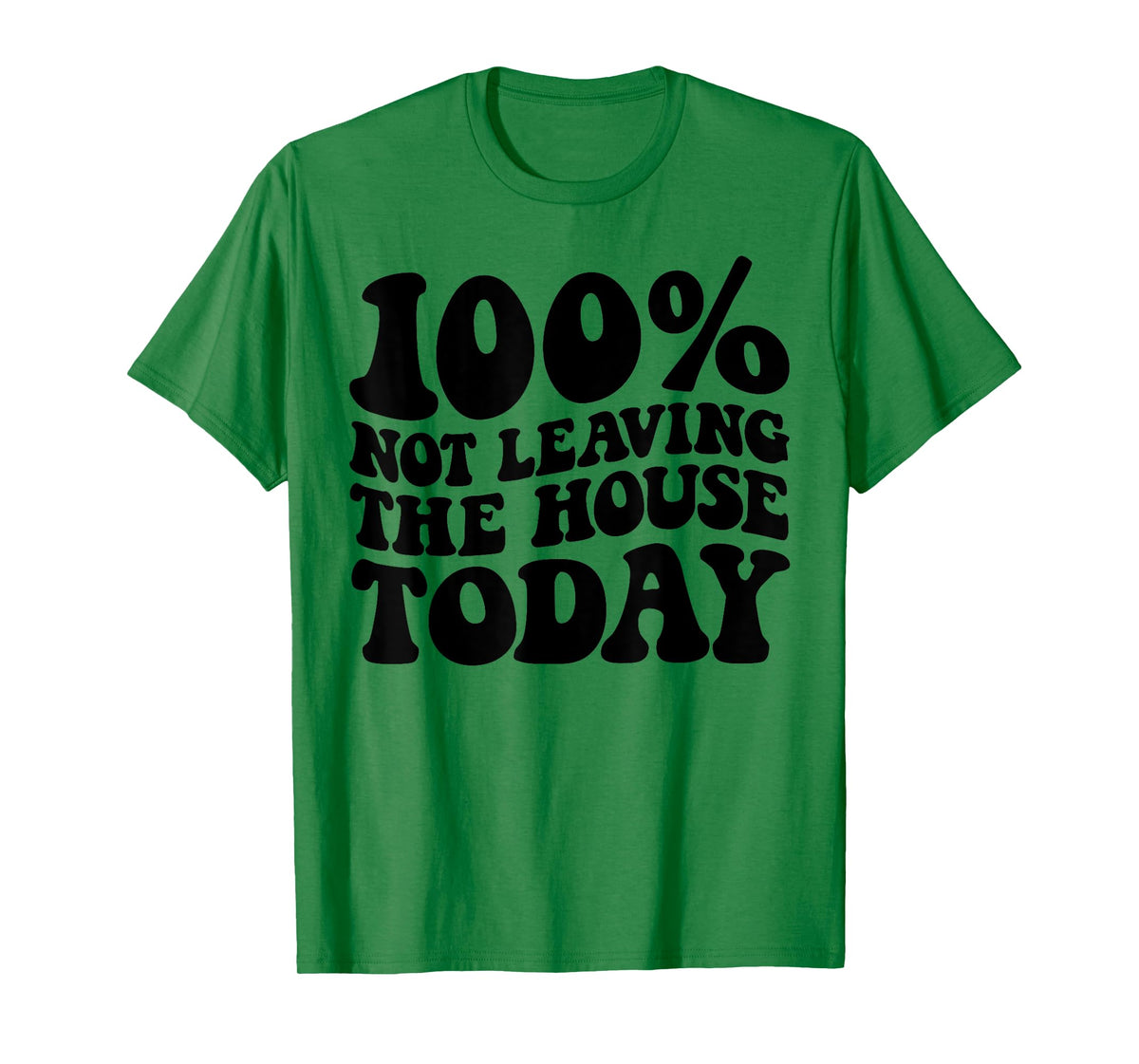100% Not Leaving The House Today Funny Introverts T-Shirt
