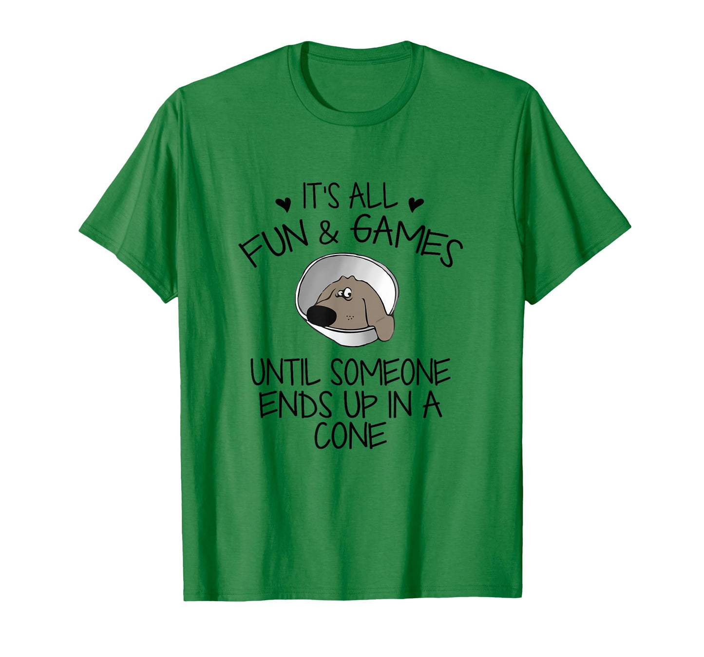 It's All Fun & Games Until Someone End Up In Cone Dog Lover T-Shirt