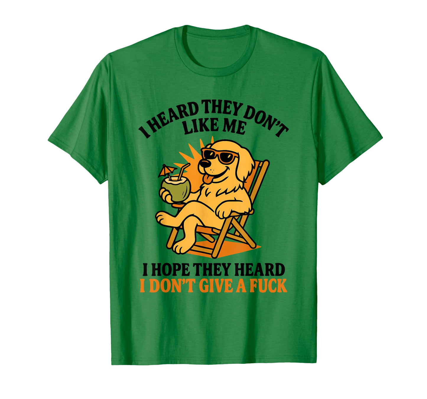 I Heard They Don't I Hope They Heard I Don't Give A Fuck Dog T-Shirt