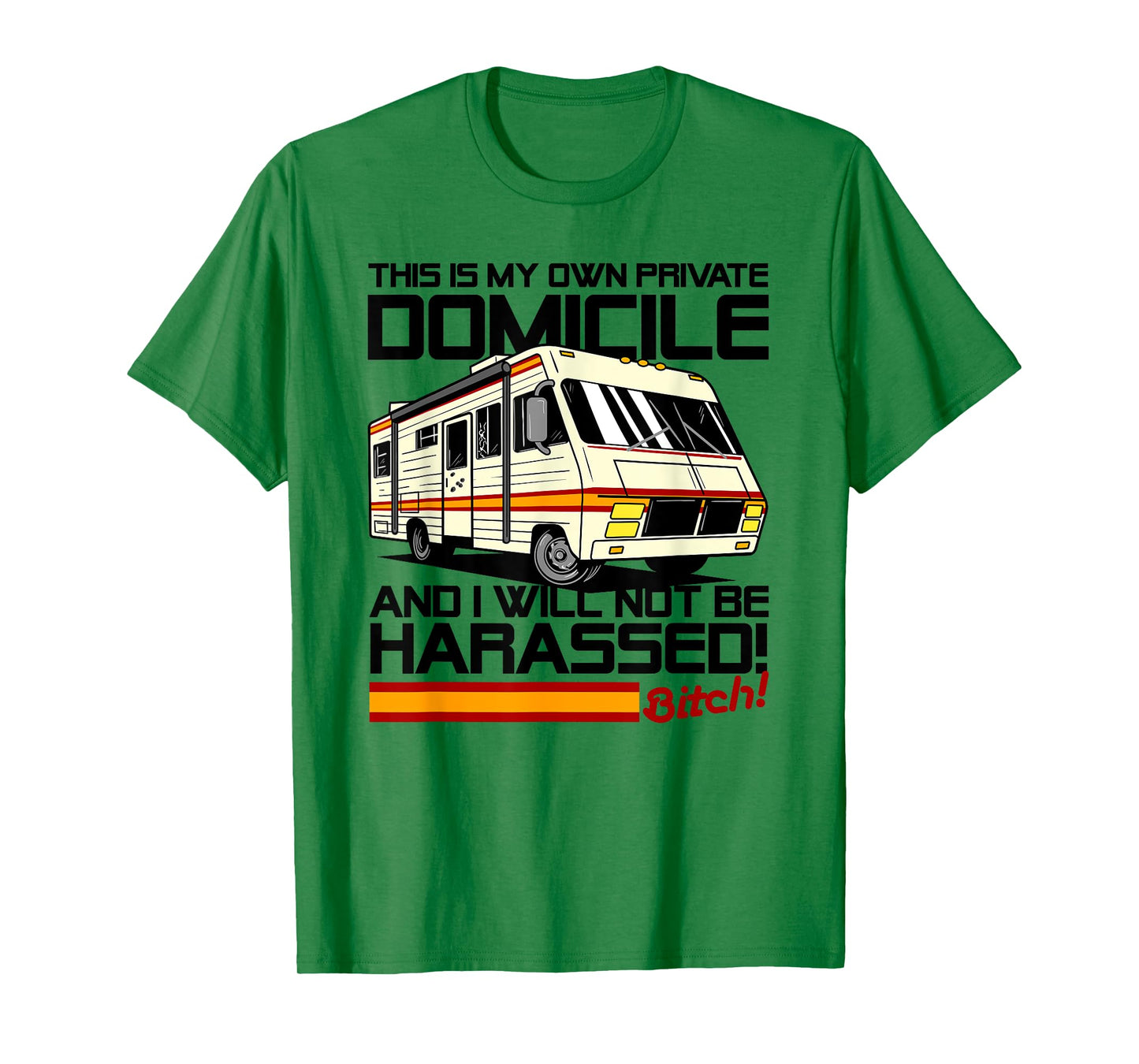 This is my Own Private Domicile and I will not be Harassed T-Shirt