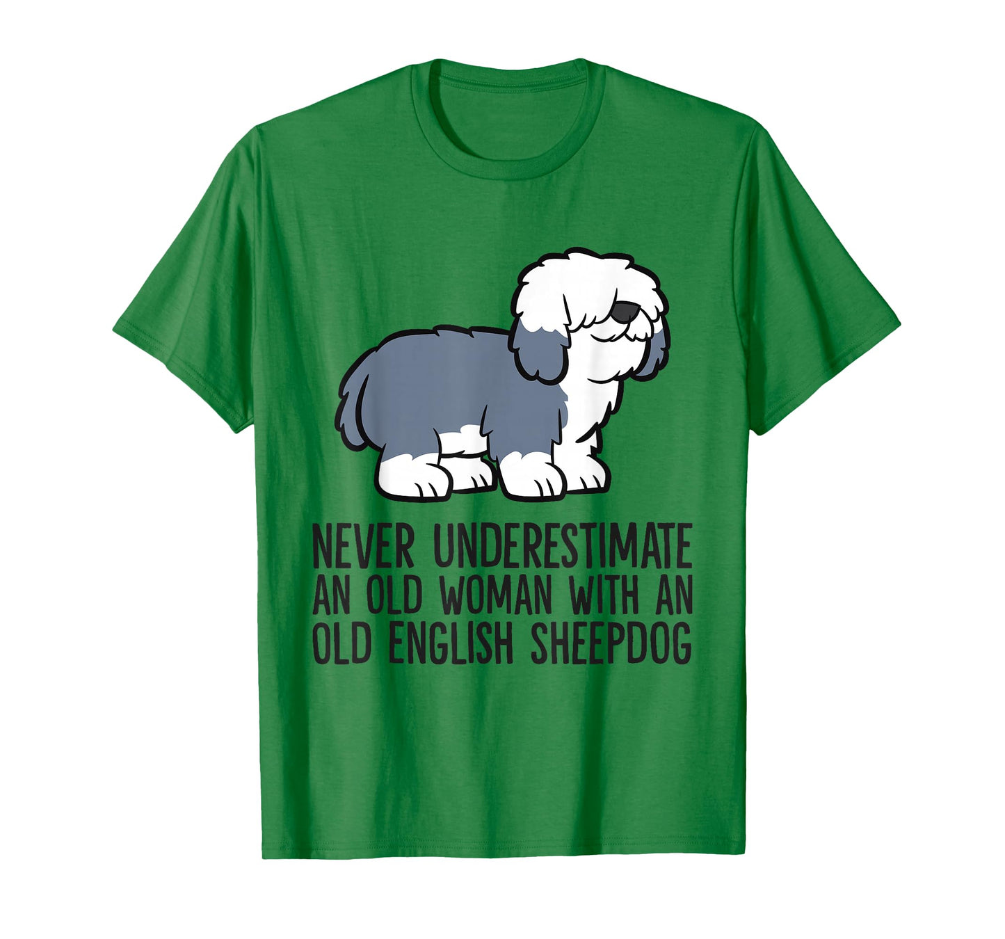 Never Underestimate An Old Woman With An English Sheepdog T-Shirt