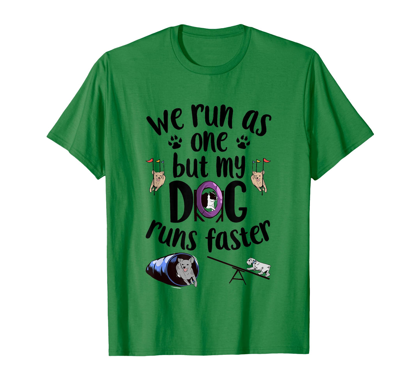 We Run As One But My Dog Runs Faster | Dog Agility T-Shirt