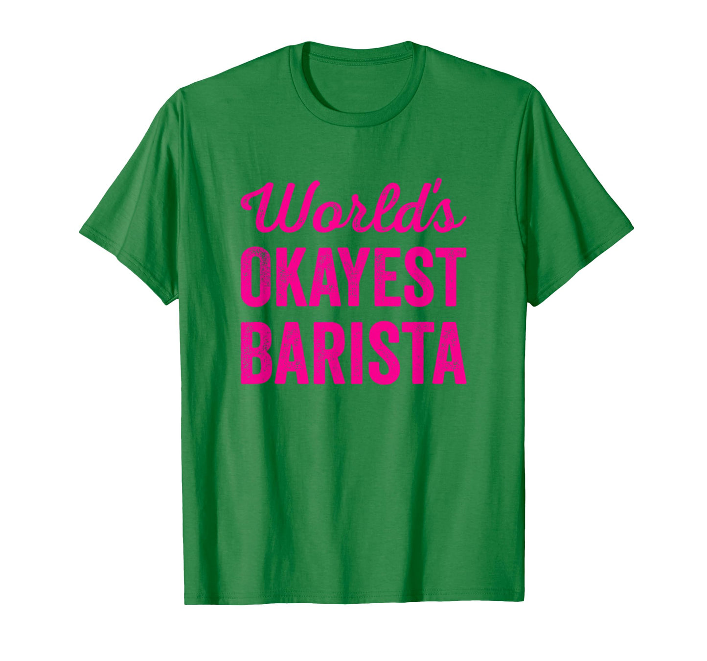 Worlds Okayest Barista Funny Sarcastic Best Coffee Maker T-Shirt