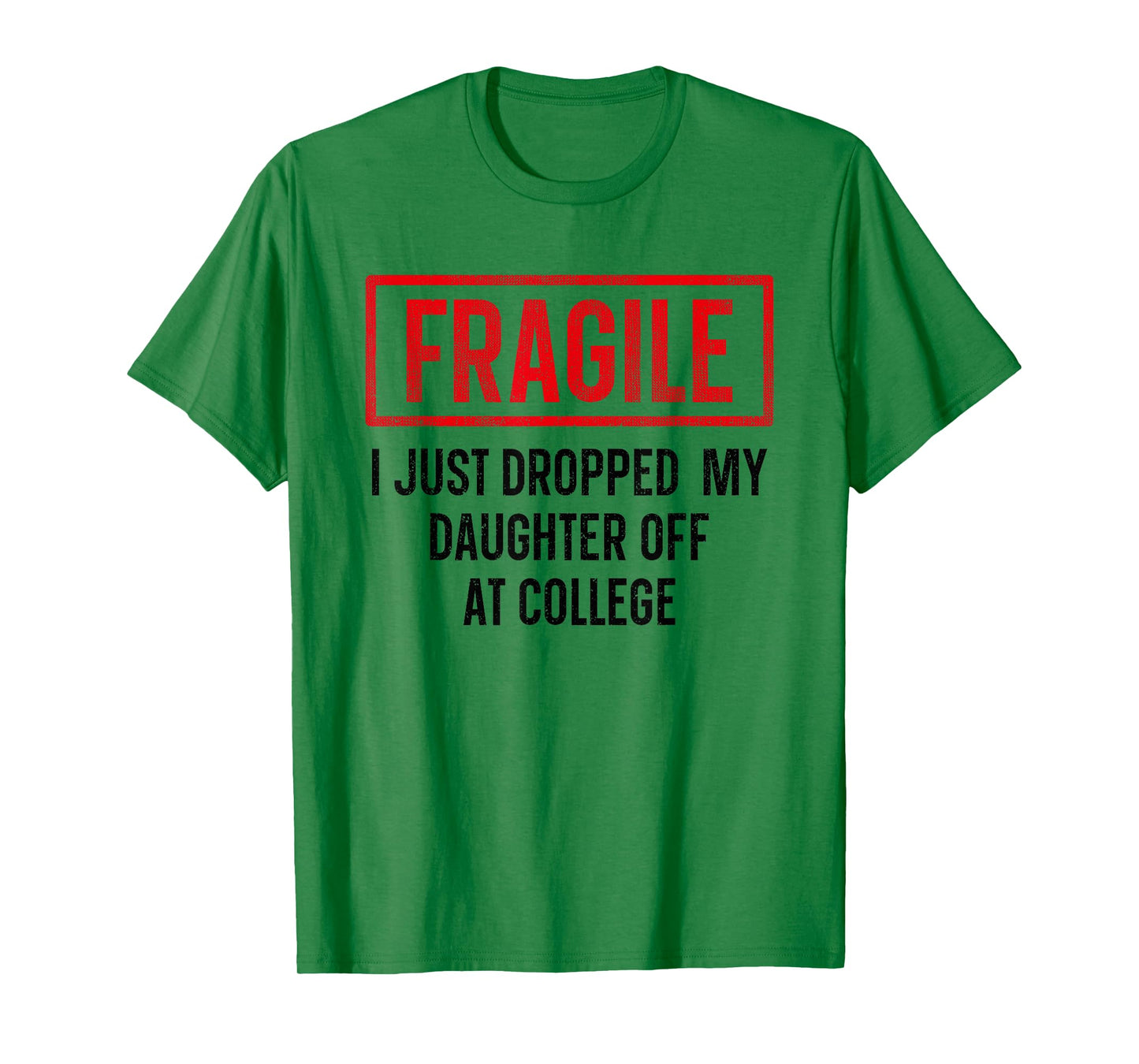 Funny Fragile I Just Dropped My Daughter Off at College T-Shirt
