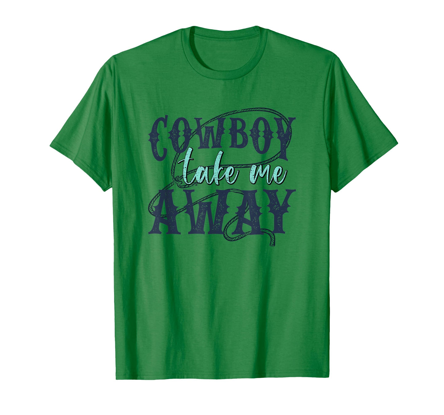 Funny Cowboy Take Me Away Western Country Woman T-Shirt