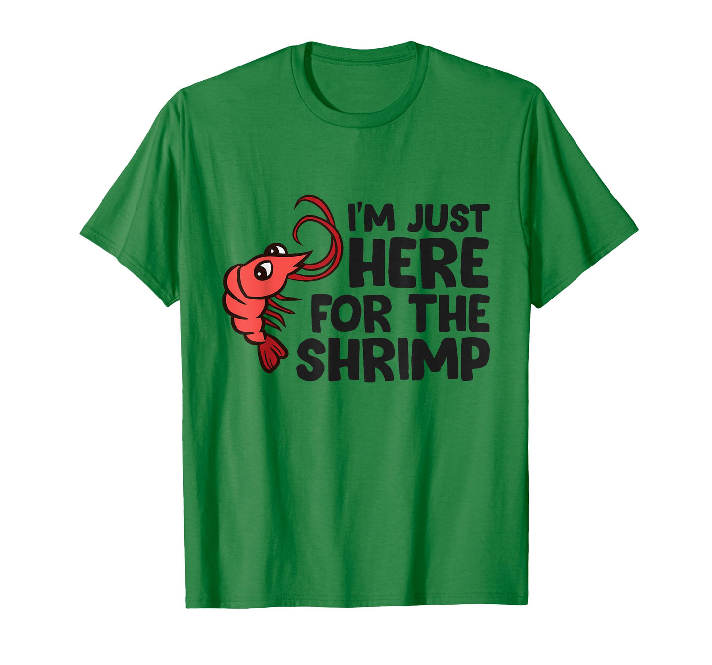 Shrimp Lover Seafood I'm Just Here For The Shrimp T-Shirt