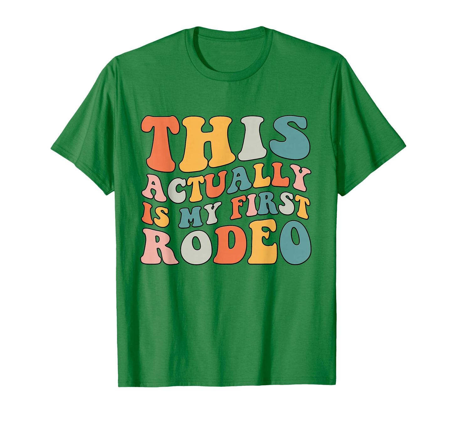Groovy This Actually Is My First Rodeo Funny Cowboy Cowgirl T-Shirt