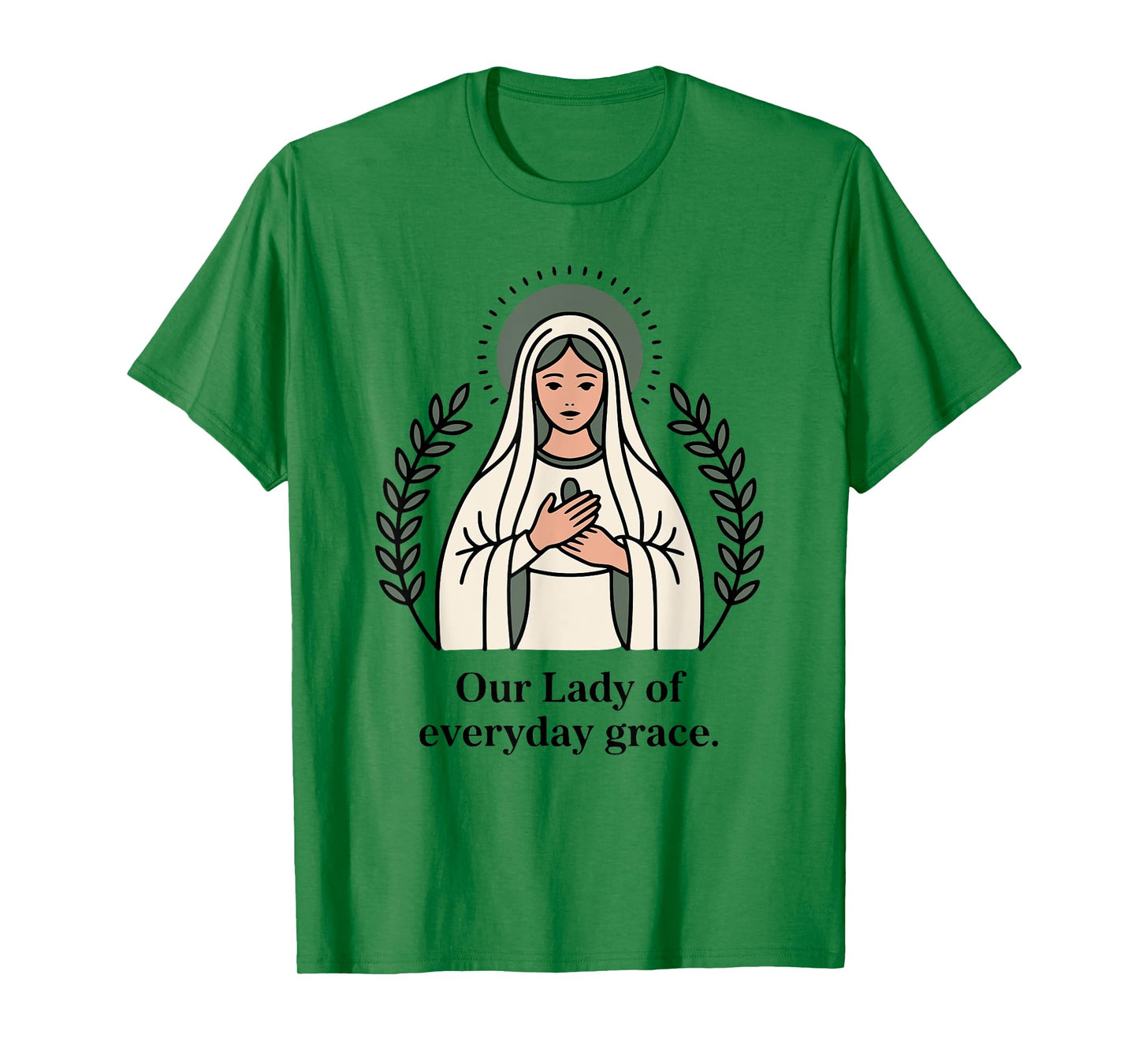 Our Lady of Every Day Grace Mother's Design T-Shirt