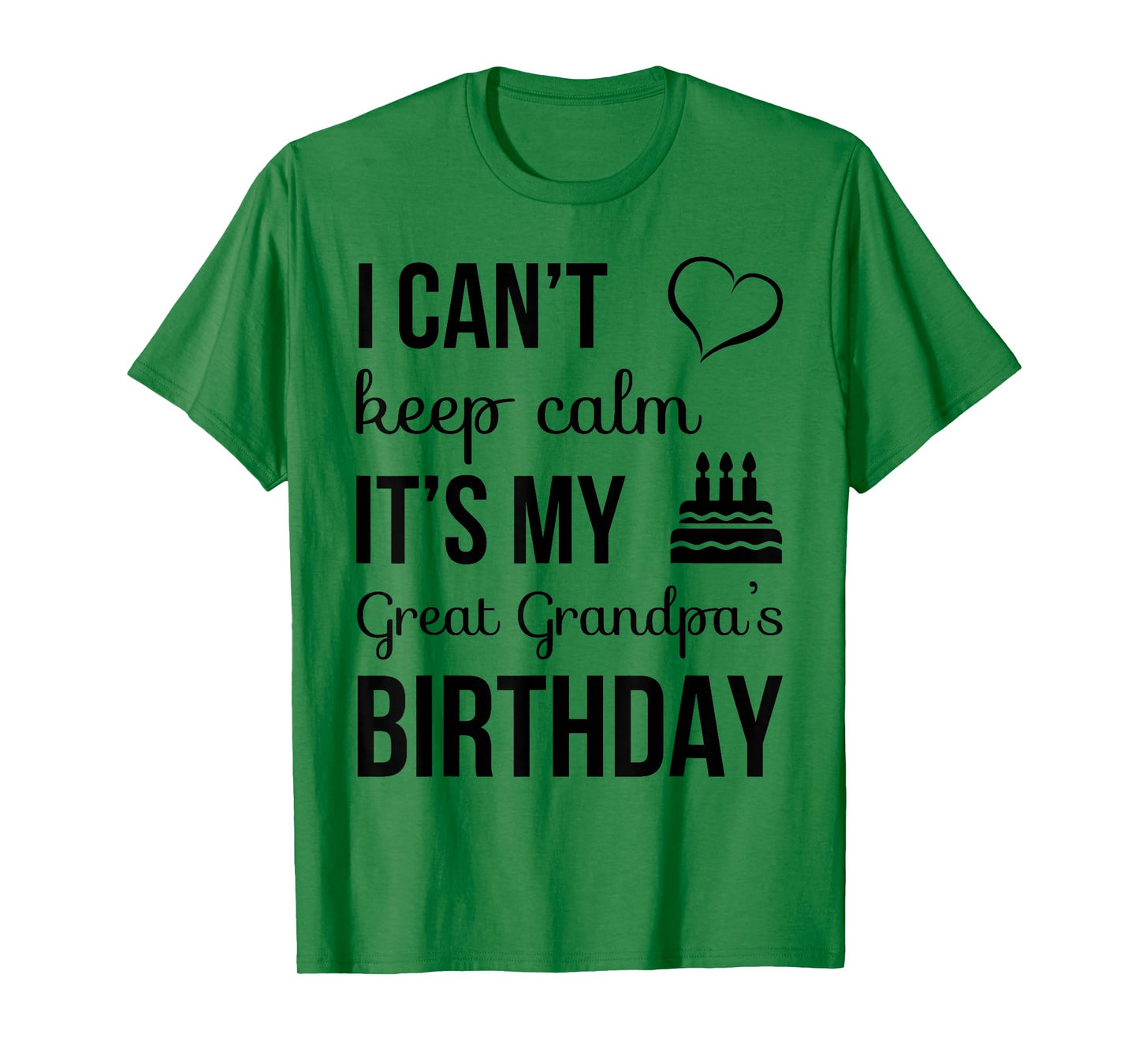 I Can't Keep Calm It's My Great Grandpa's Birthday T-Shirt T-Shirt
