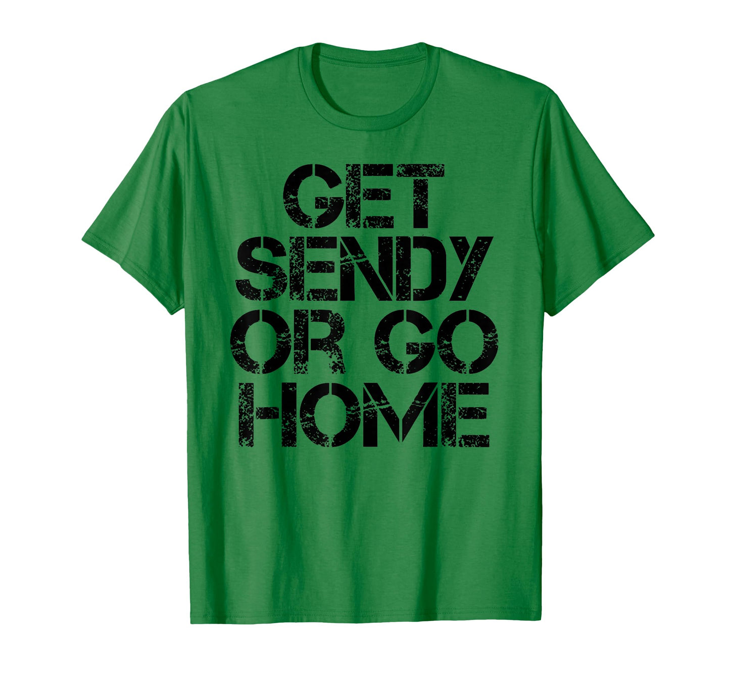 Funny Let's Get Sendy or Go Home Extreme Action T-Shirt