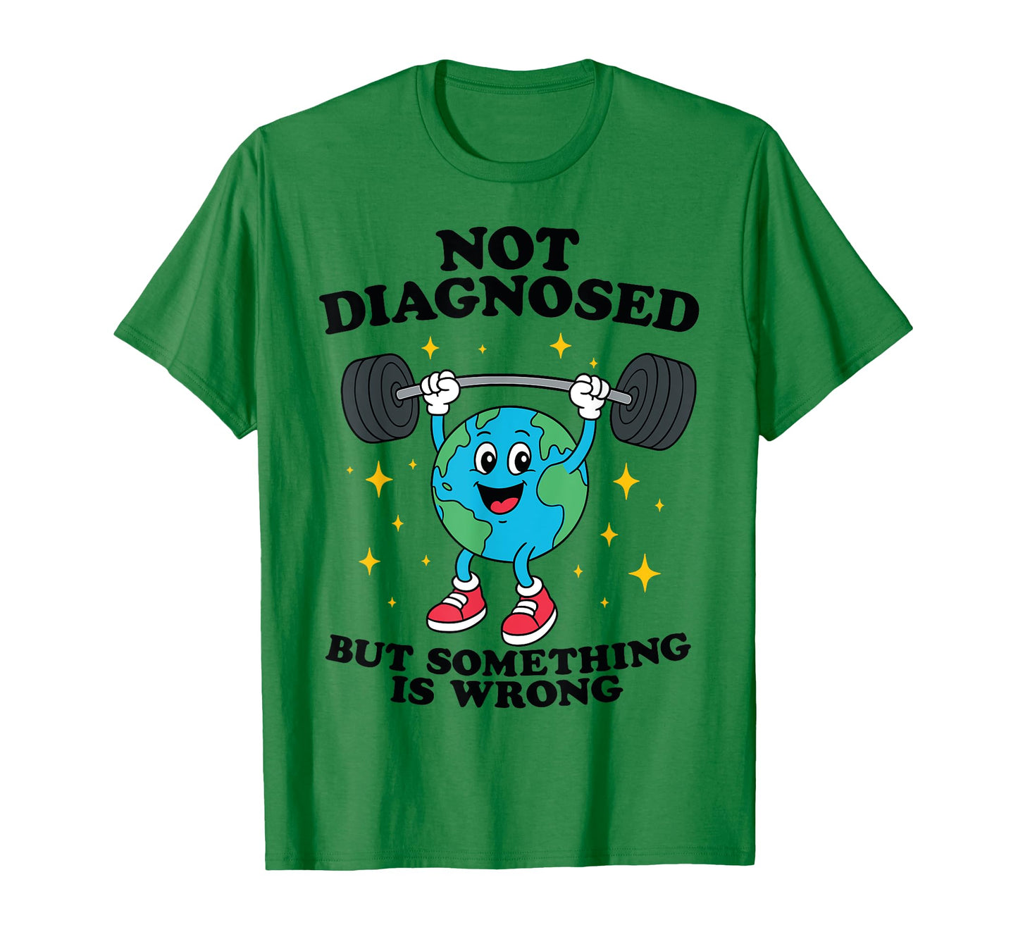 Not Diagnosed But Something Is Wrong Mental Health Earth T-Shirt