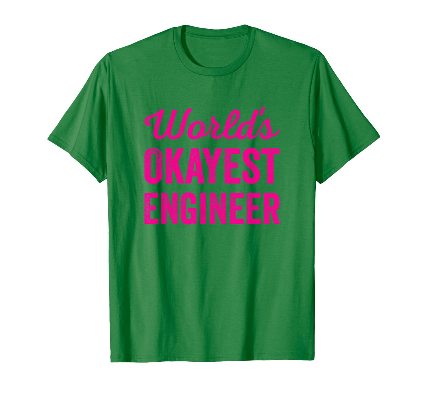 Worlds Okayest Engineer Funny Sarcastic Engineering Quote T-Shirt