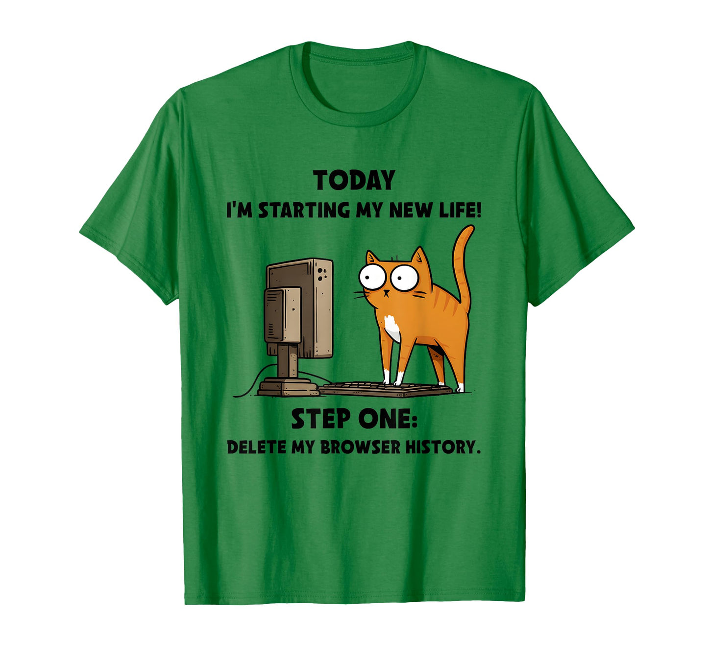 Cat Today I’m Starting My New Life Step One Delete Browser T-Shirt