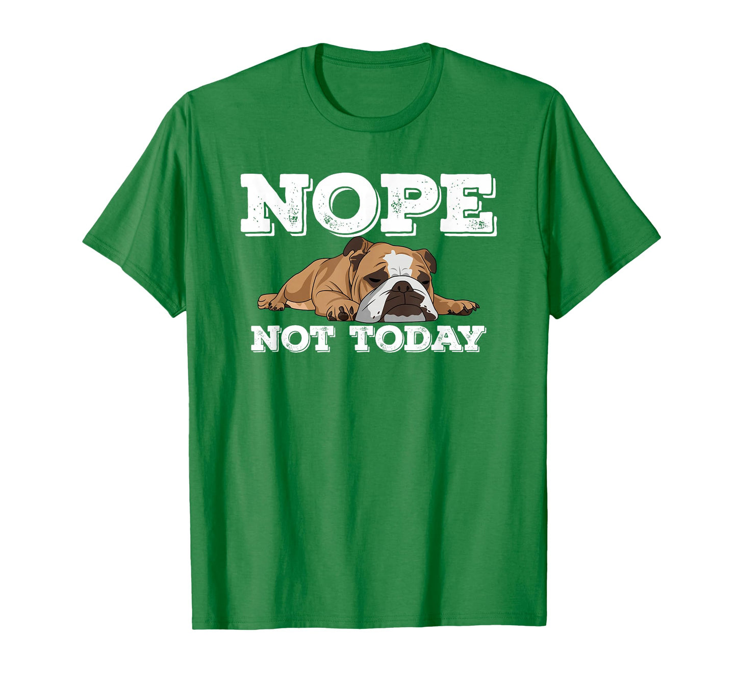 Nope Not Today Funny Lazy English Bulldog T Shirt T-Shirt