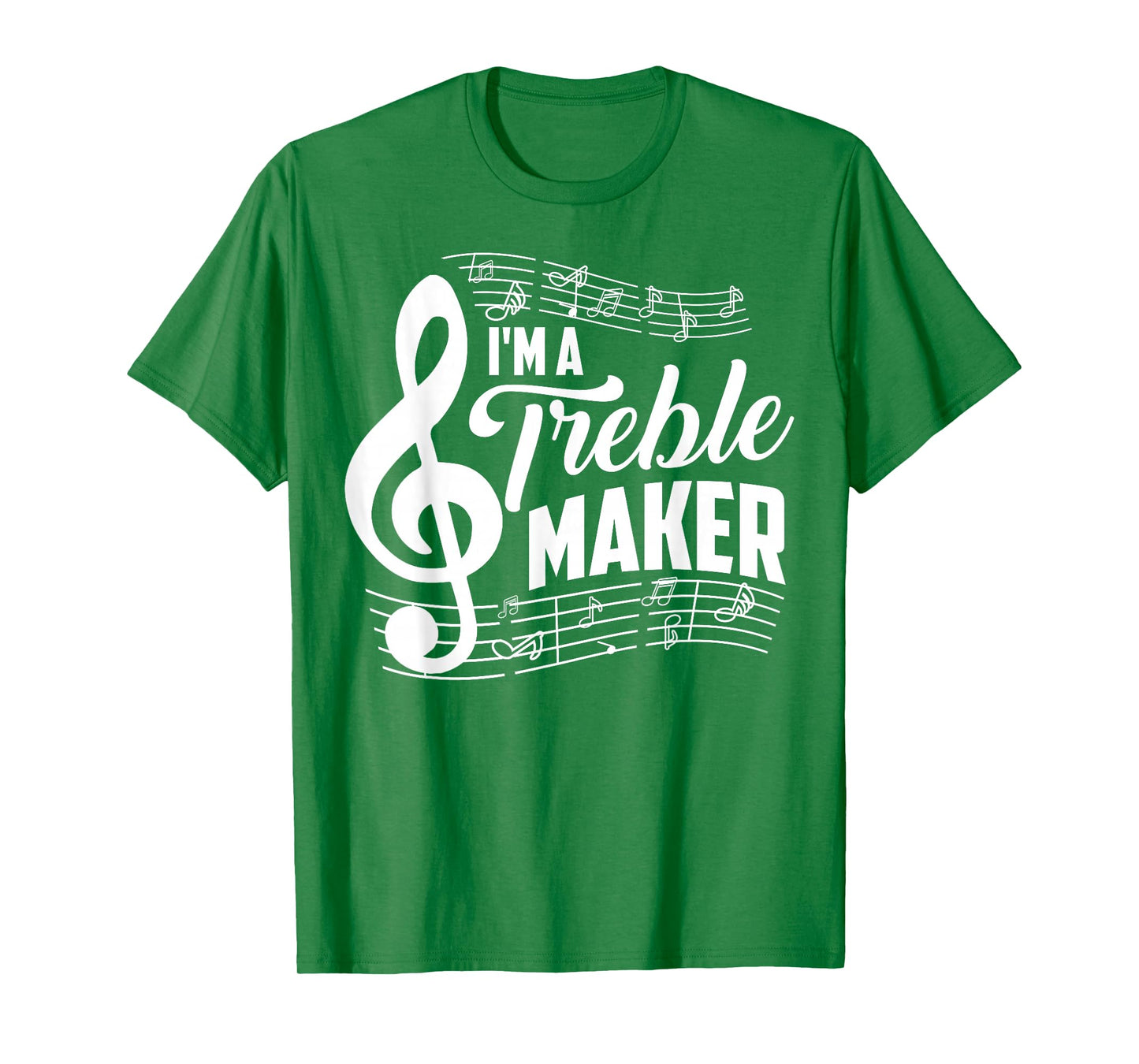 I'm A Treble Maker Shirt | Music Instrument Lovers Gag Gift T-Shirt