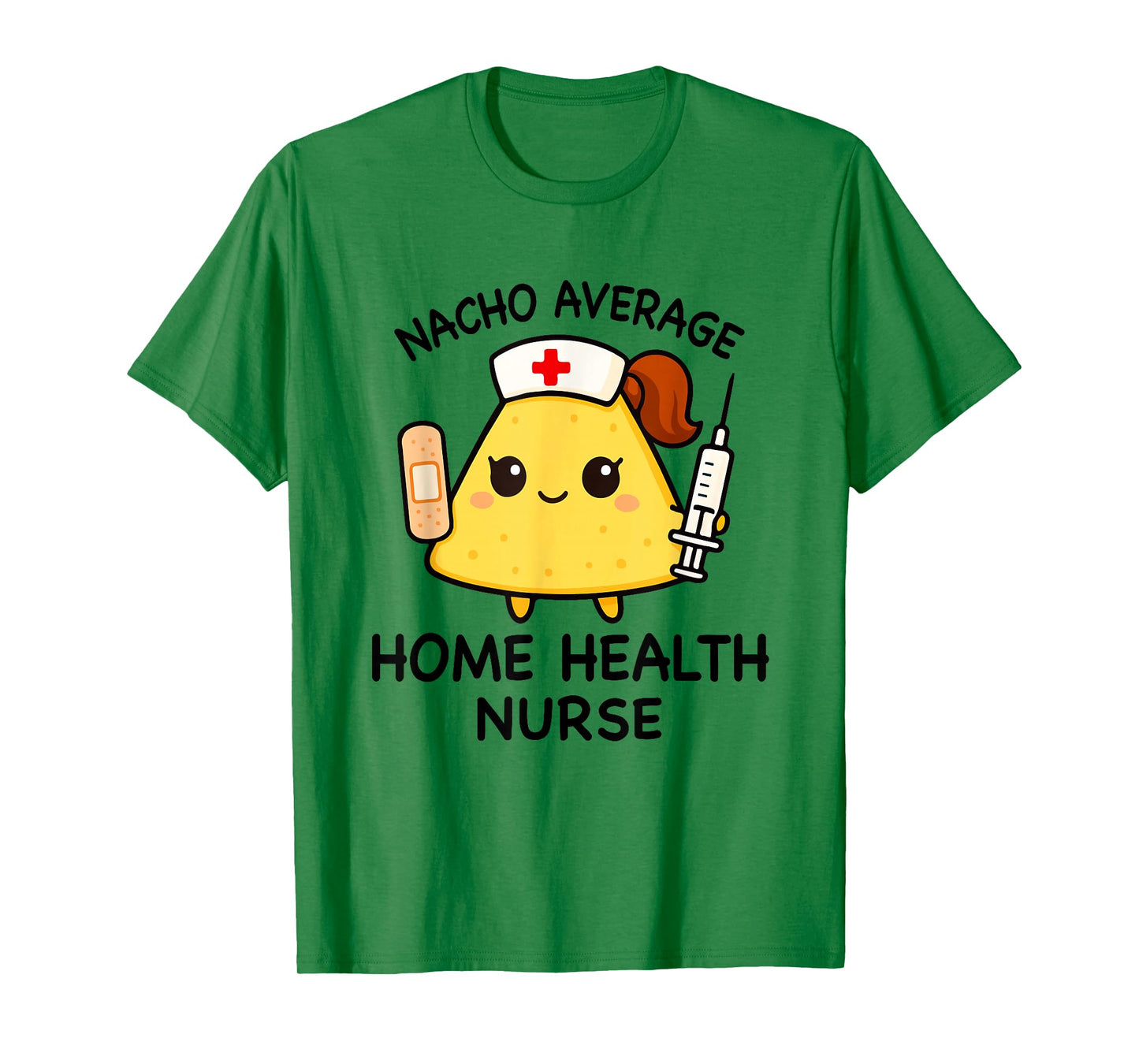 Nacho Average Home Health Nurse Funny Nursing T-Shirt