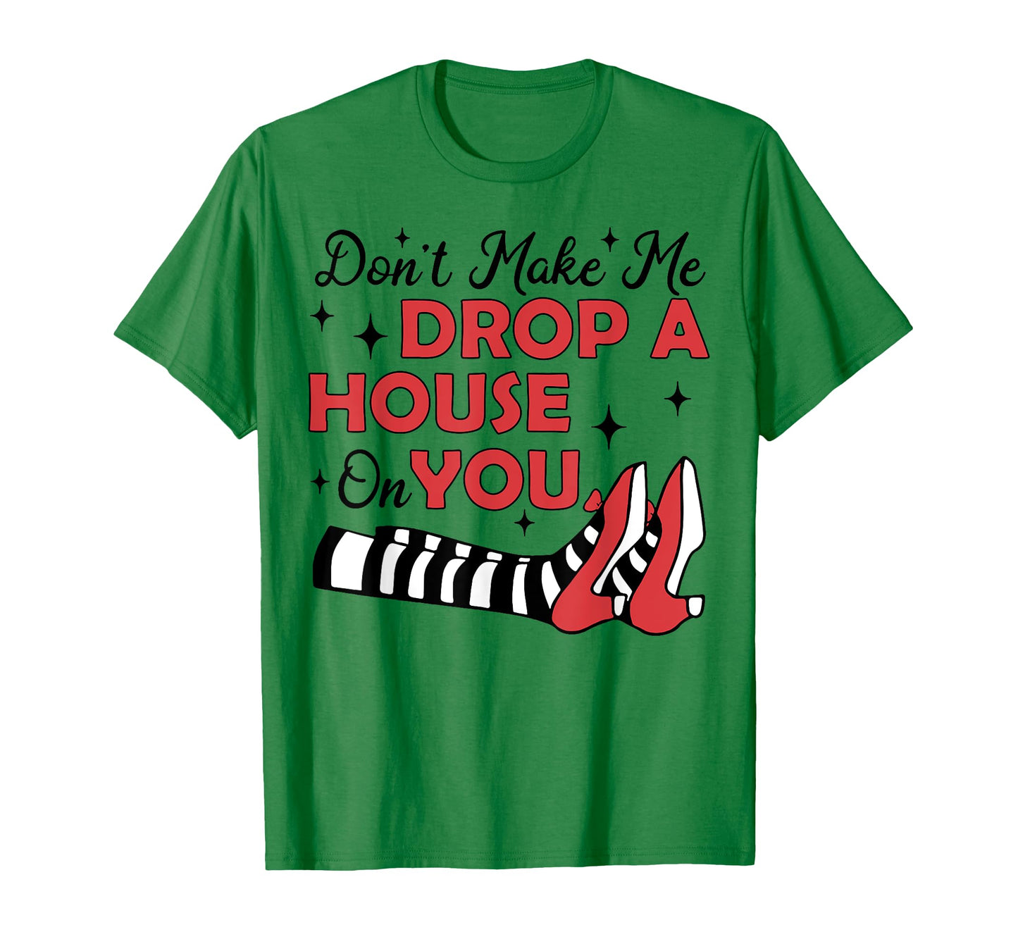 Don't Make Me Drop A House On You T-Shirt