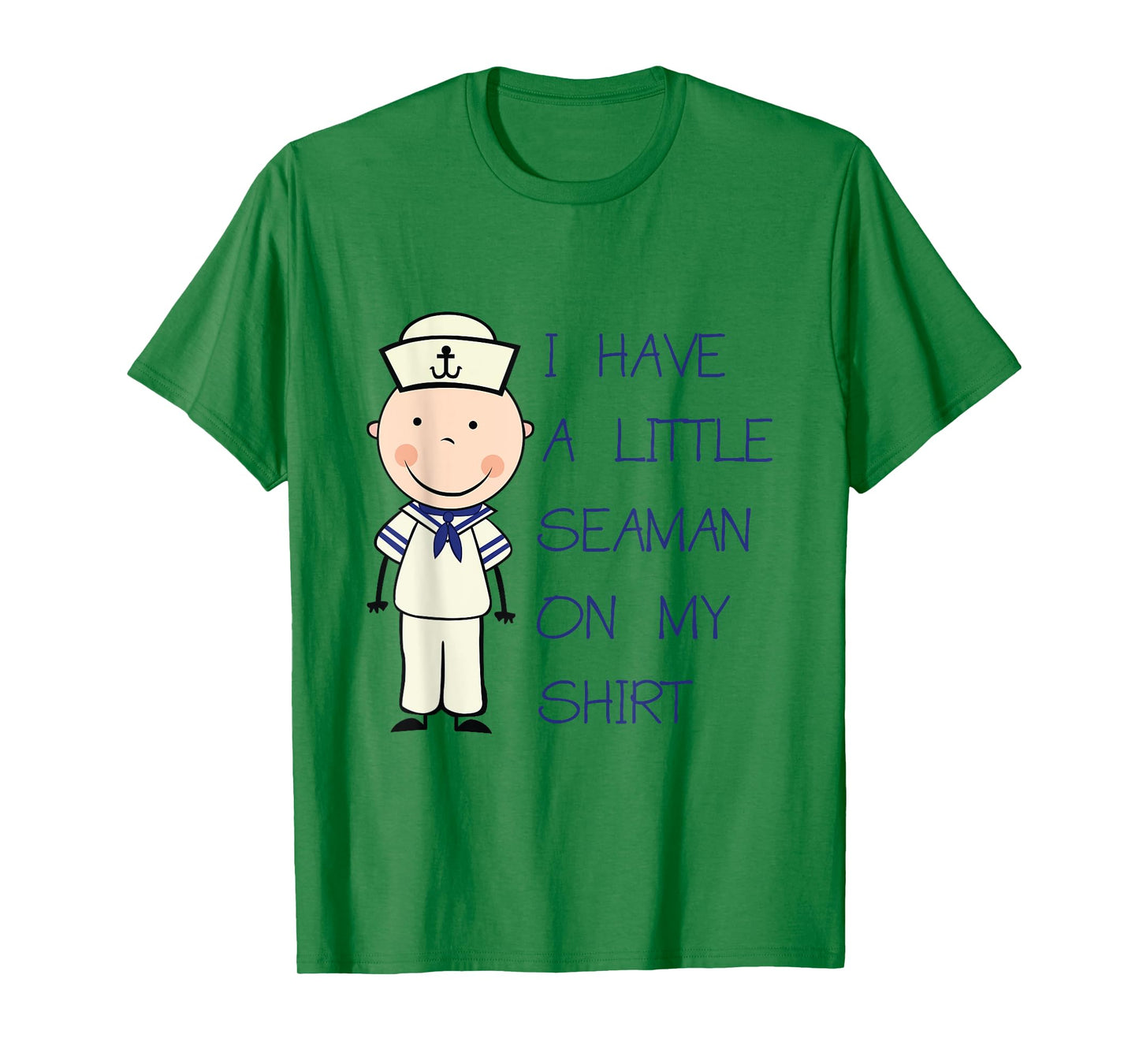 I Have A Little Seaman On My Shirt T-Shirt Funny Adult Humor T-Shirt