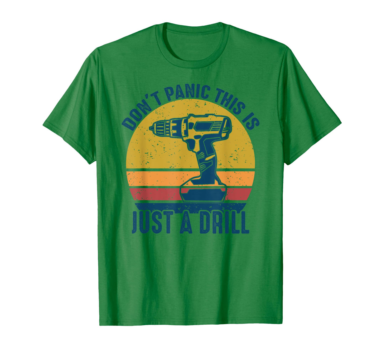 Don't Panic This is Just a Drill Vintage Funny Tool DIY Gift T-Shirt