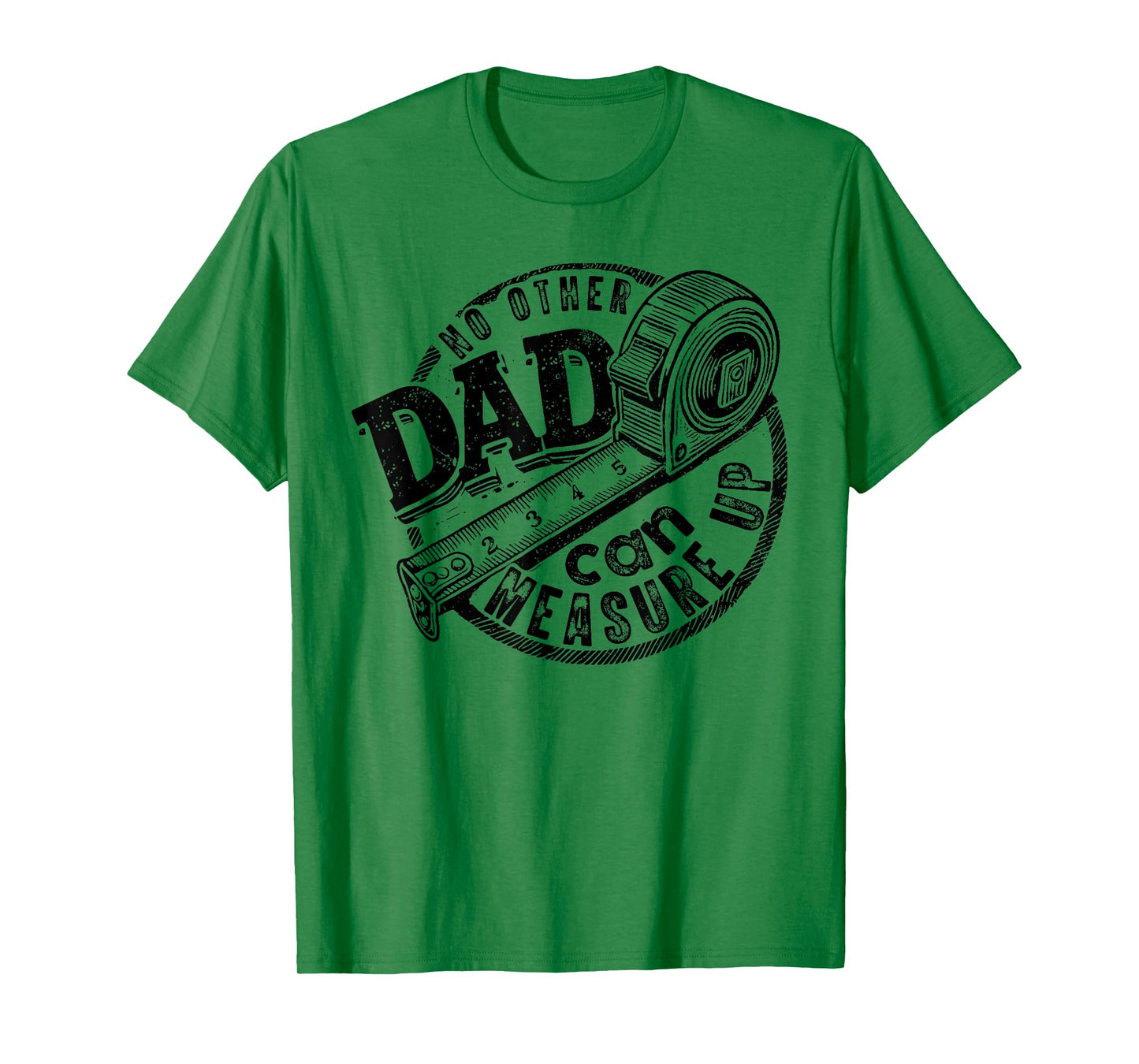 No Other Dad Can Measure Up, Funny Dad Beyond Measure Dad T-Shirt