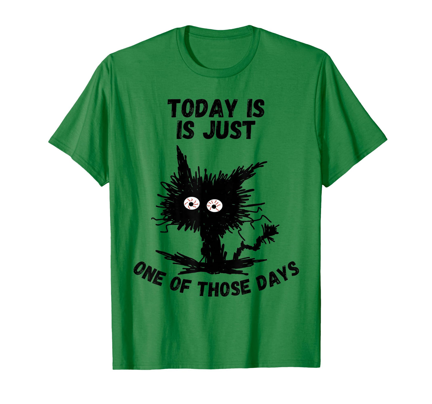 Today is Just One of Those Days Humor Funny Stressed Cat T-Shirt