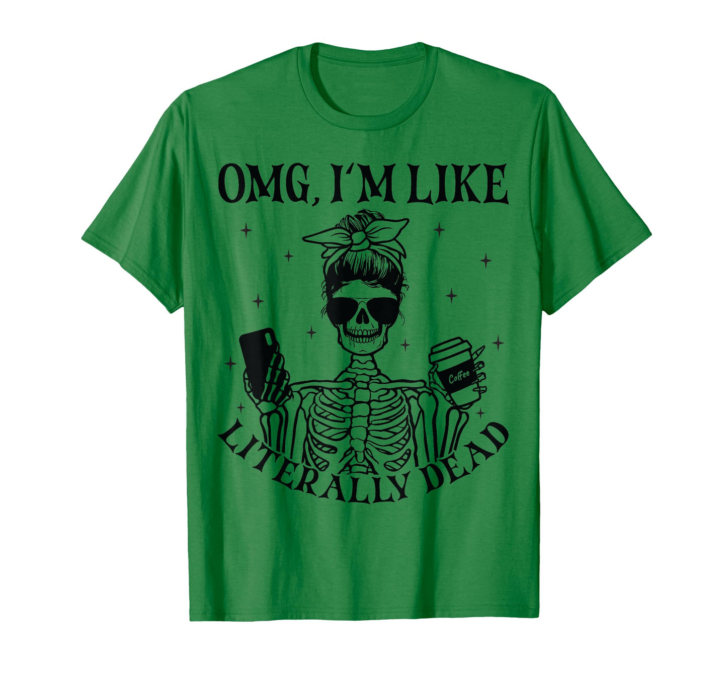 OMG I'm Like Literally Dead Funny Skeleton Halloween Womens T-Shirt