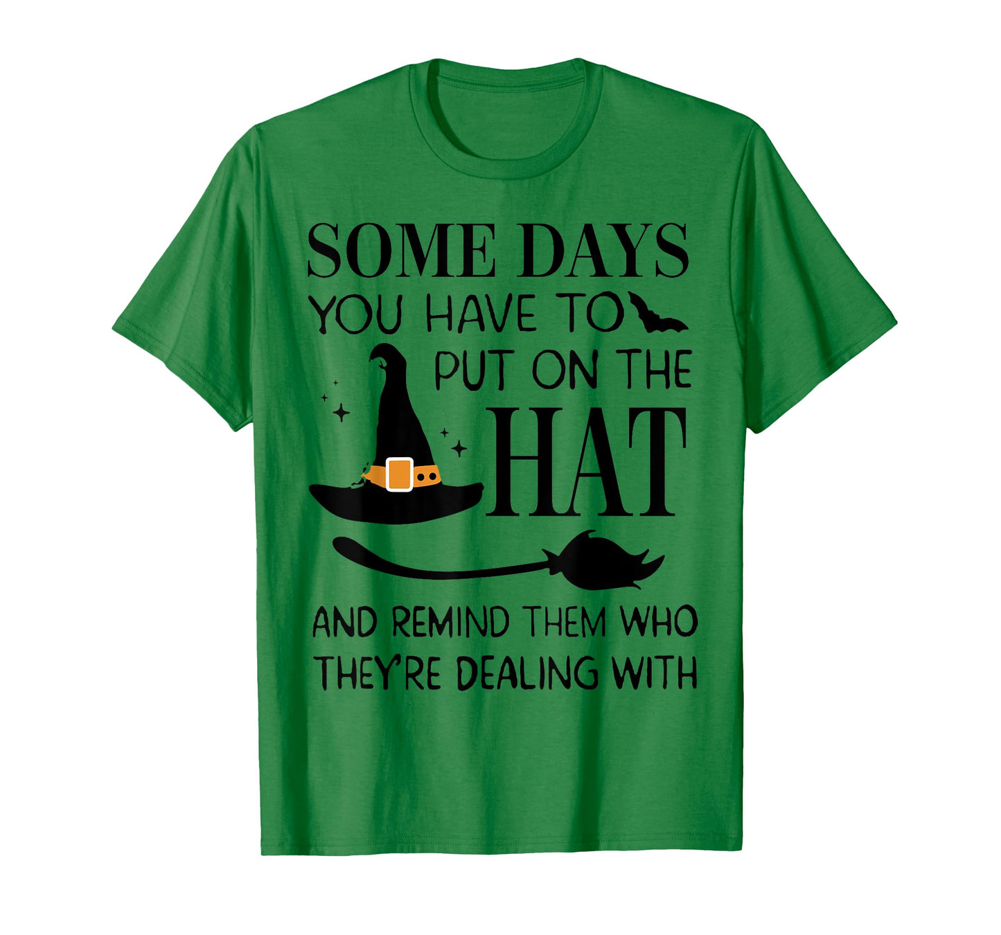Some Days You Have To Put On Hat And Remind Them T-Shirt