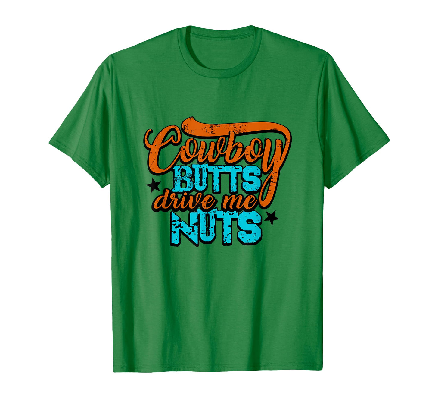 Cowboy Butts Drive Me Nuts Funny Southern Girls Country Life T-Shirt