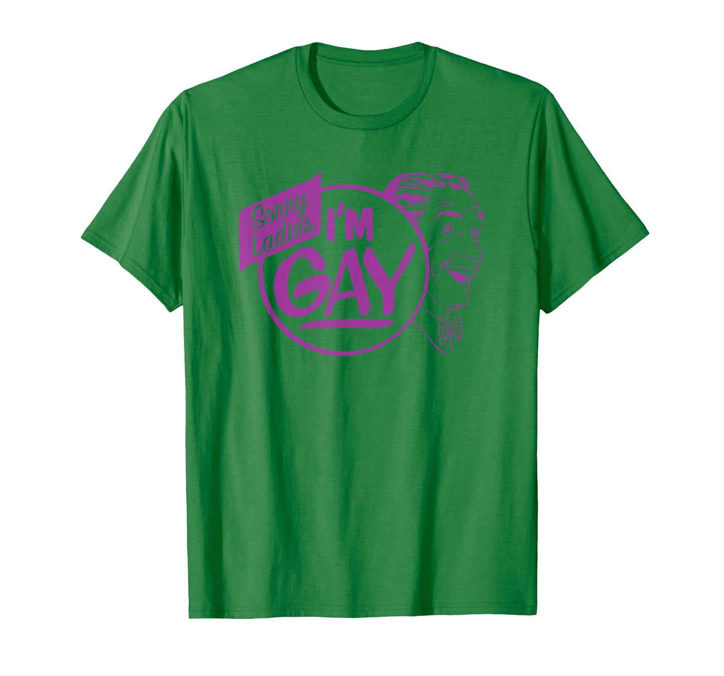Tee Dog Sorry Ladies I'm Gay T-Shirt