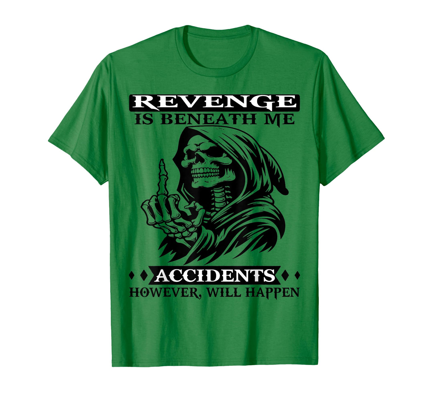 Skull Revenge Is Beneath Me Accidents T-Shirt