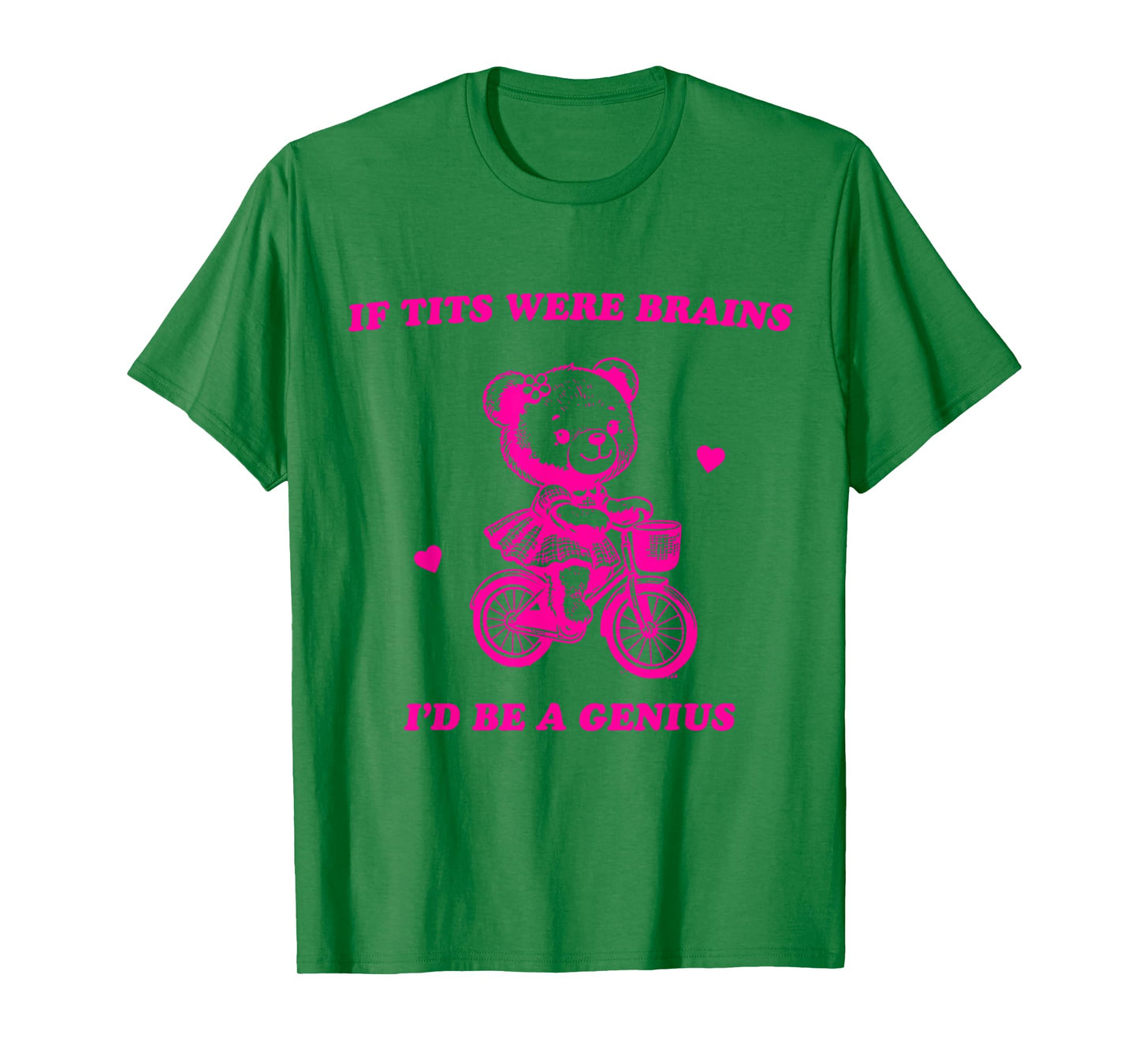 If Tits Were Brains I'd Be A Genius T-Shirt