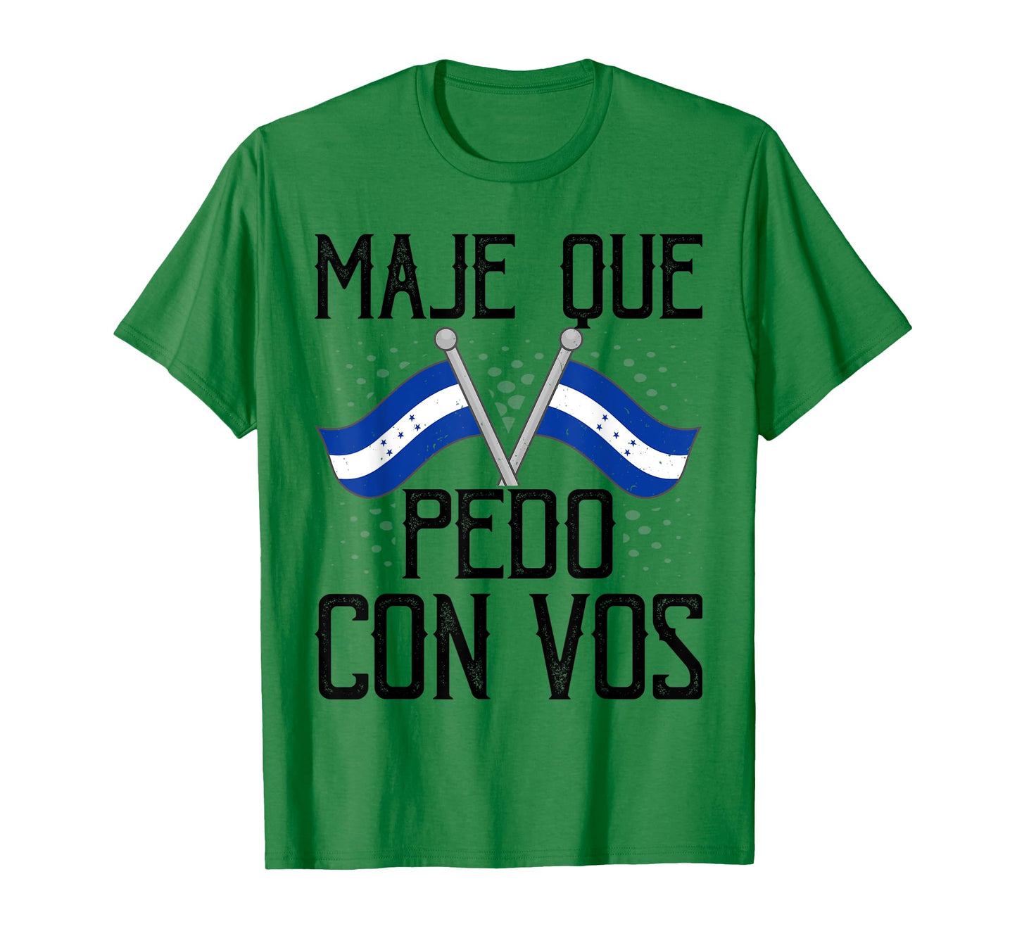 Honduras Flag Catracho Pride Maje Que Pedo Con Vos T-Shirt