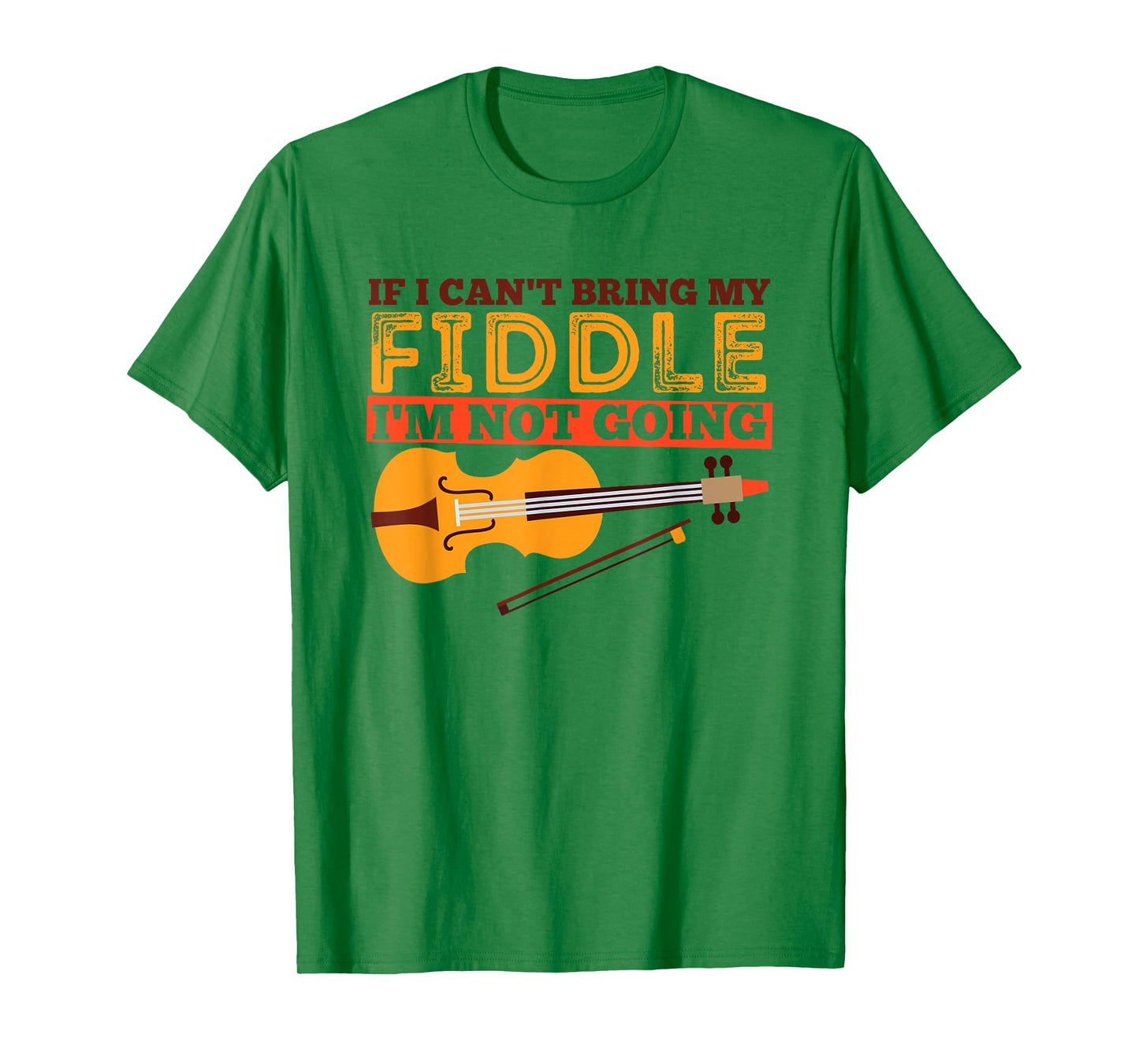 Funny Fiddle Shirt - If I Can't Bring My Fiddle ... T-Shirt