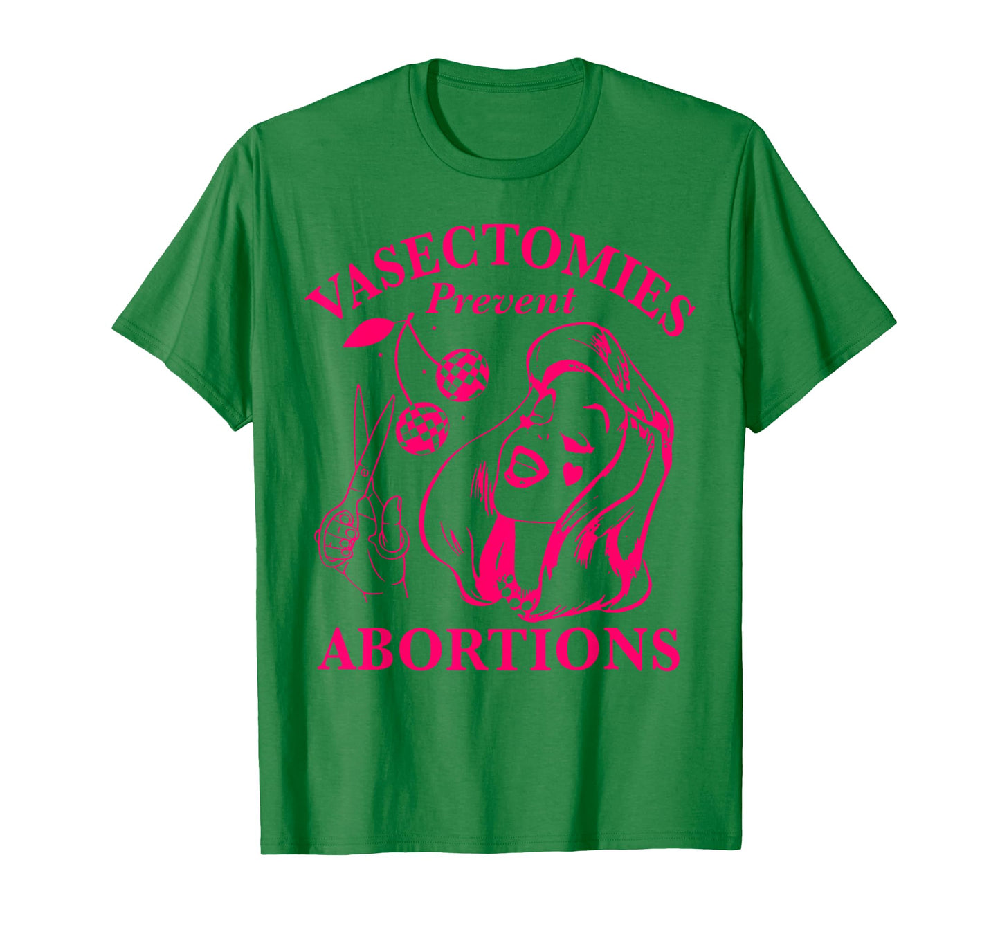 Vasectomies Prevent Abortions T-Shirt