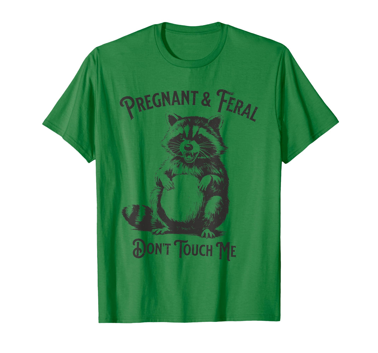 Feral and Pregnant Dont Touch Me Funny Pregnancy Humor T-Shirt