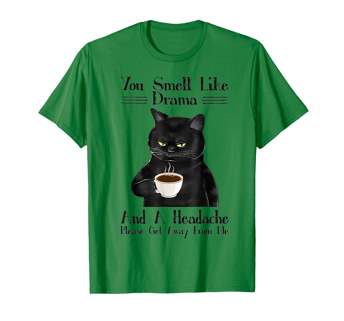 Cat You Smell Like Drama And A Headache T-Shirt for Men Women