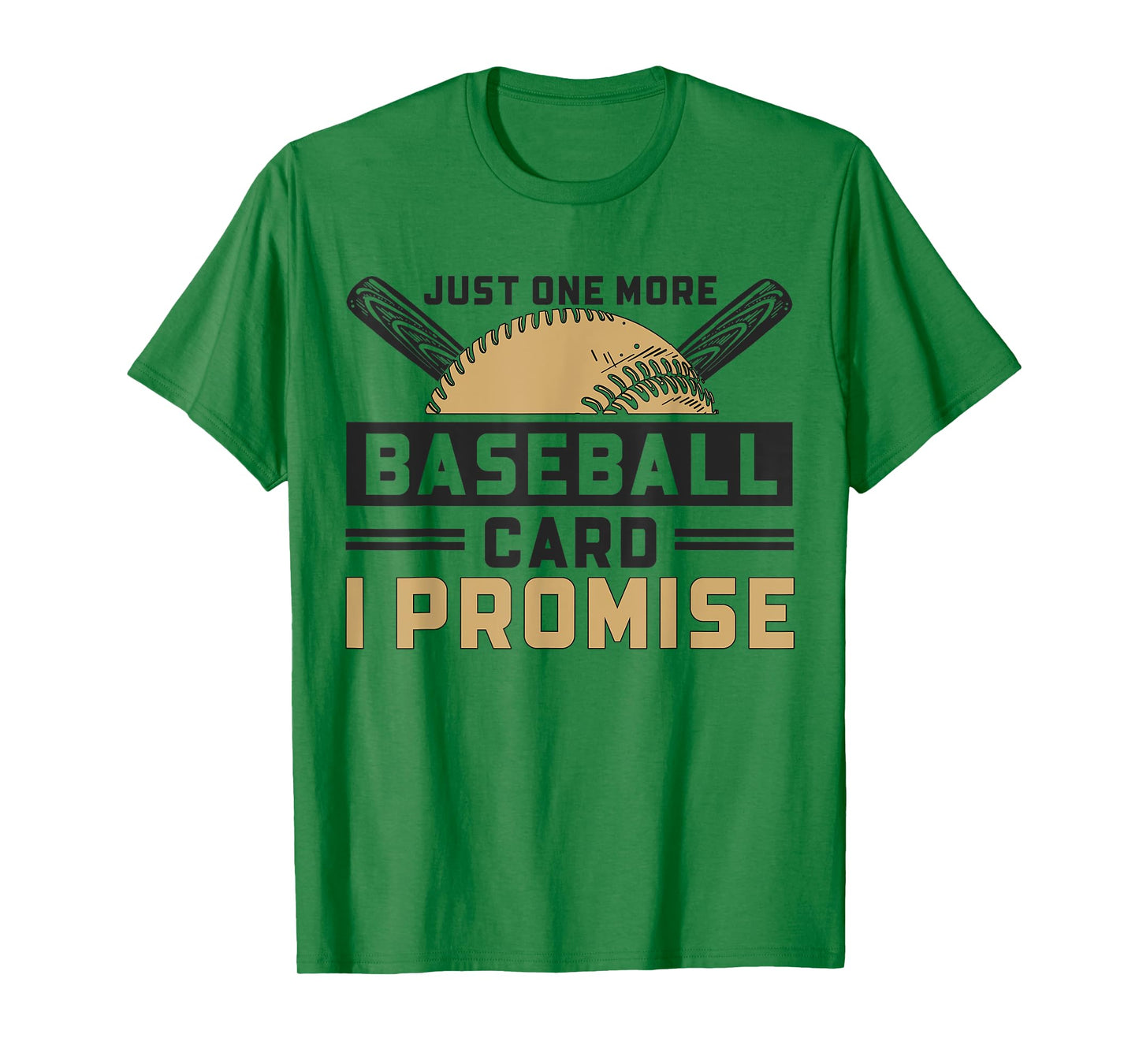 Just One More Baseball Card I Promise Baseball Fans T-Shirt