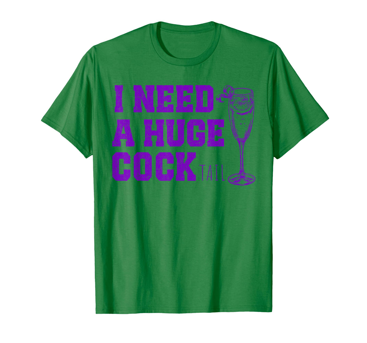 I Need a Huge COCKtail, Funny Gag Tee Adult Humor Drinking T-Shirt