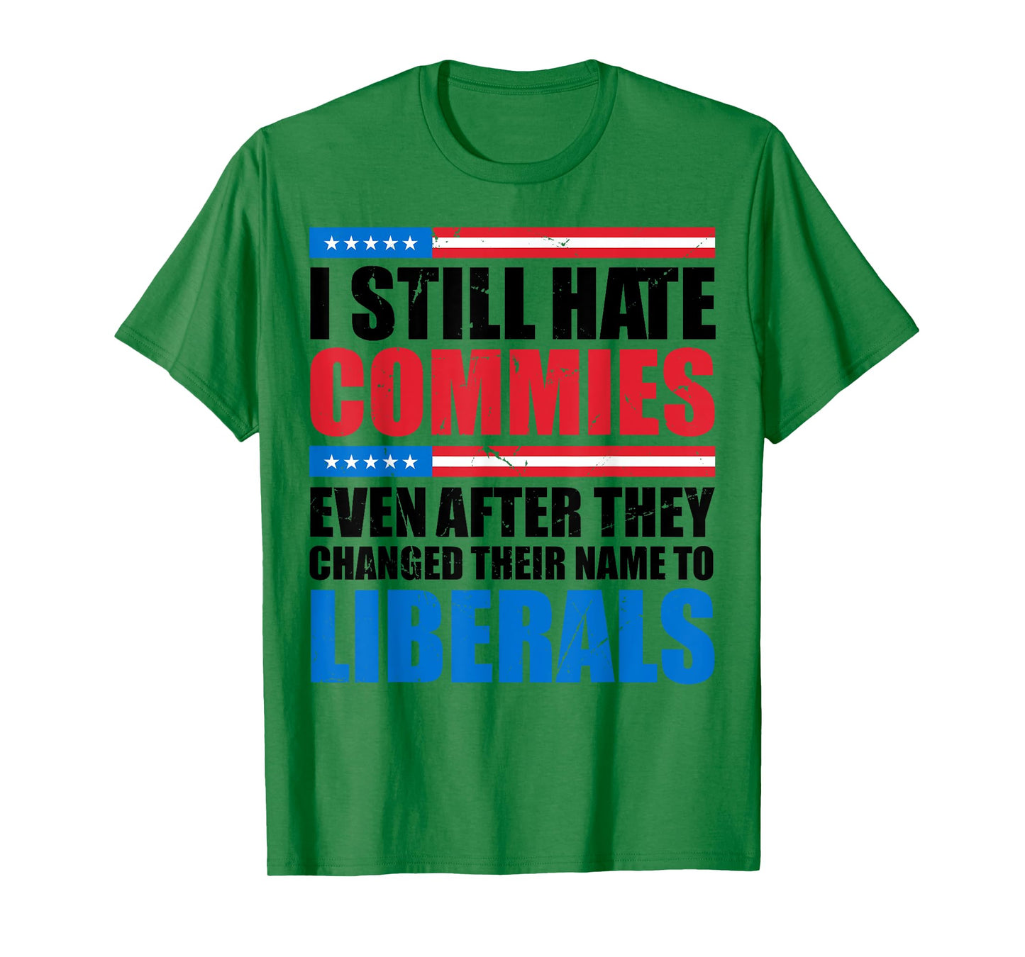 I Still Hate Commies Even After They Changed Their Name T-Shirt