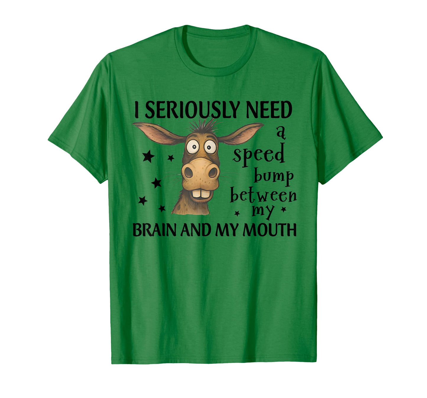 I Seriously Need A Speed Bump Between My Brain Funny Donkey T-Shirt
