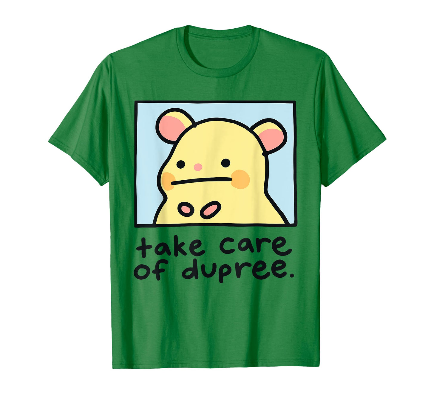 Take Care Of Dupree T-Shirt
