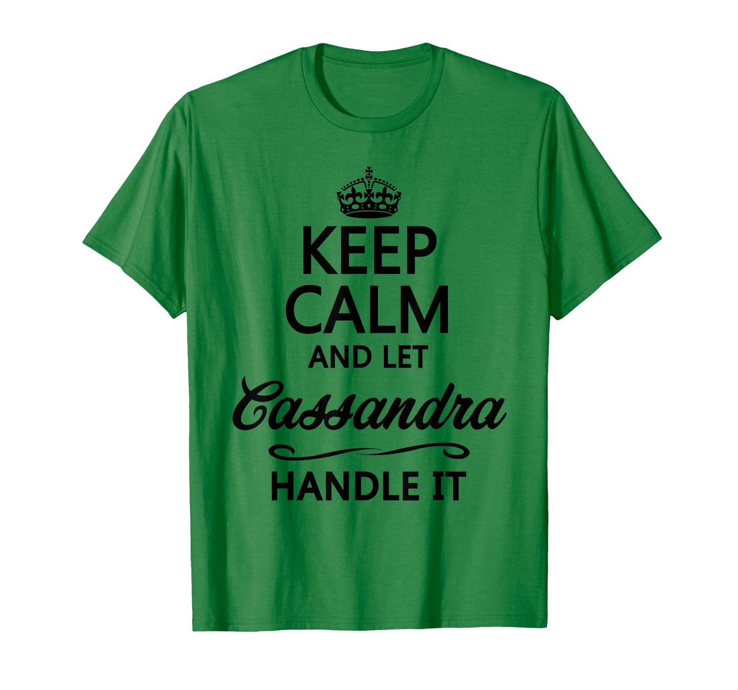 KEEP CALM and let CASSANDRA Handle It | Funny Name Gift - T-Shirt