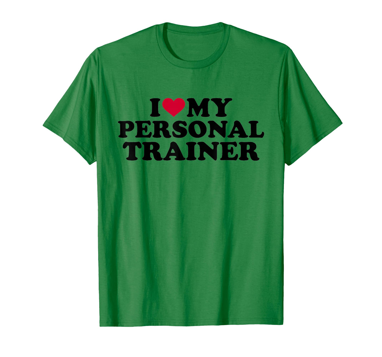 I love my personal trainer T-Shirt