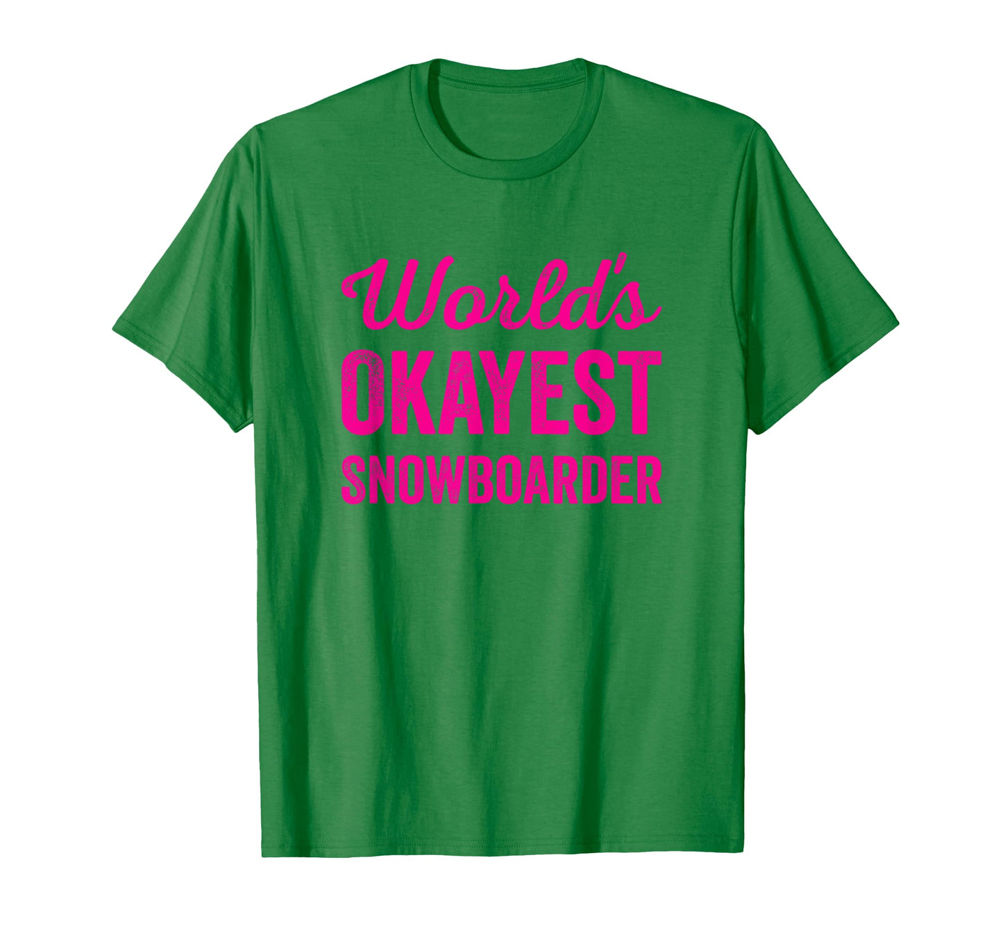 Worlds Okayest Snowboarder Funny Sarcastic Love Snowboarding T-Shirt