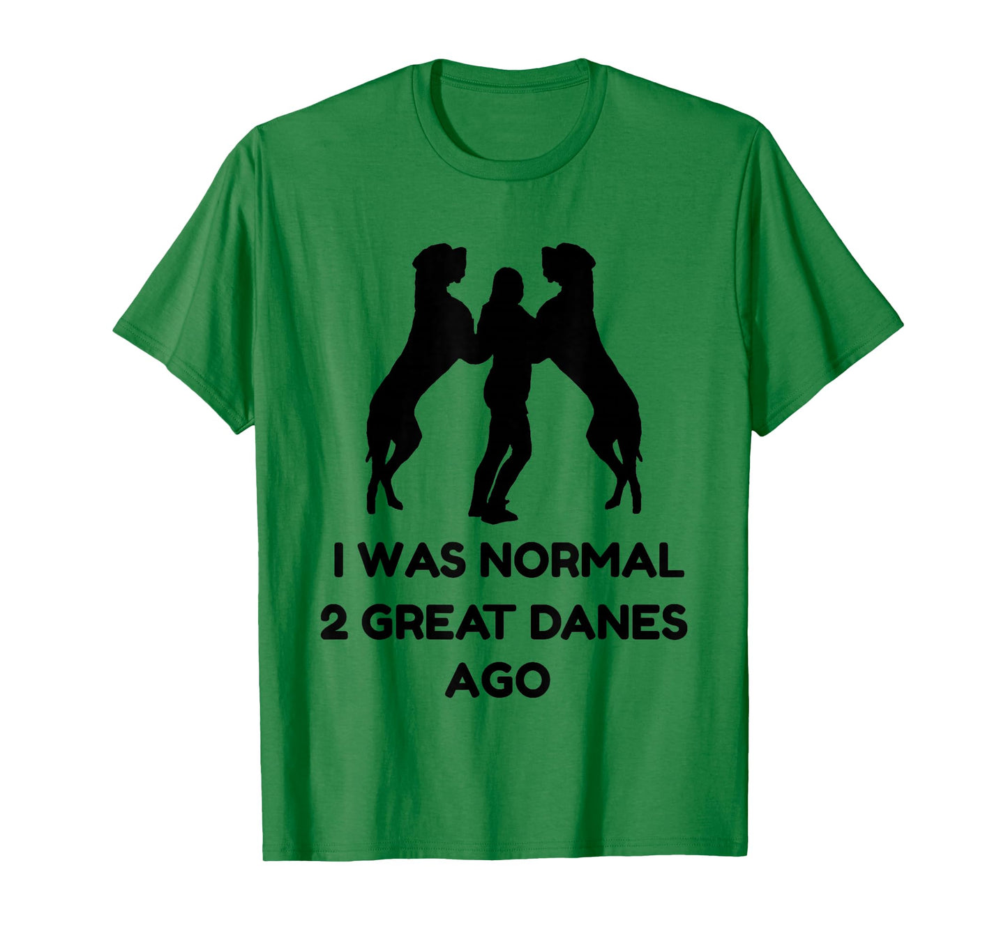 Funny Great Dane Shirt Woman I was Normal 2 Great Danes Ago T-Shirt