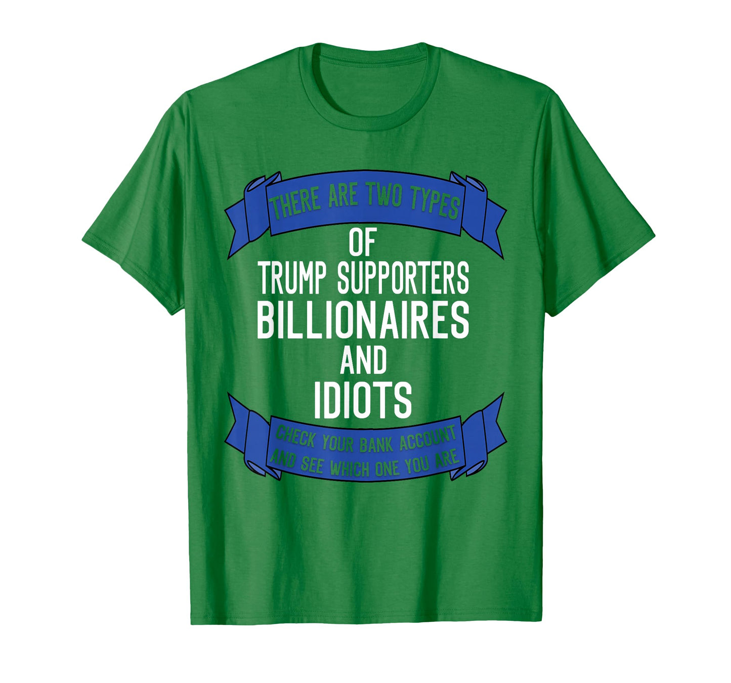 Funny Trump Supporters Idiots And Billionaires T-Shirt
